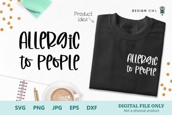 Allergic to People SVG: Crafts & Graphics for Real Makers