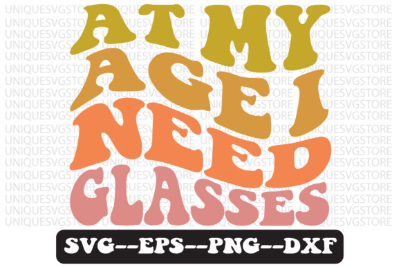 At My Age I Need Glasses SVG Design: Graphics for Crafts & Branding