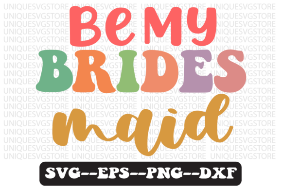 Be My Bridesmaid Retro SVG Graphics for Crafts