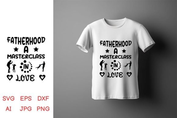 Fatherhood a Masterclass in Love, Dad Graphics