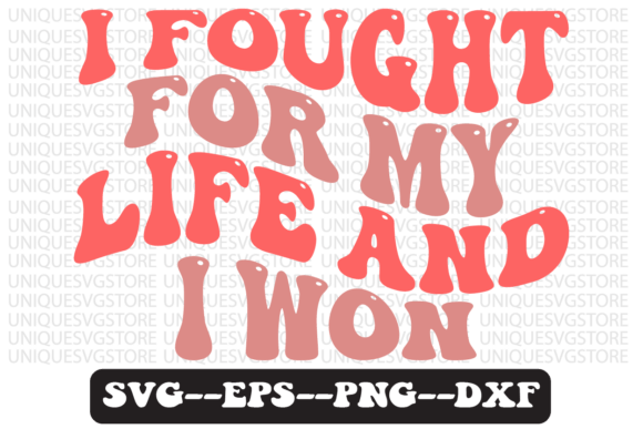 I Fought for My Life and I Won Retro SVG Graphics
