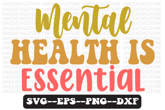 Mental Health is Essential SVG Design: Graphics for Crafts & Local Branding