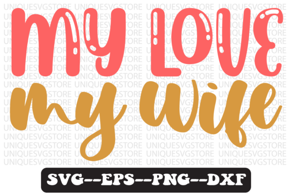MY LOVE MY WIFE Retro SVG Graphics for Crafts