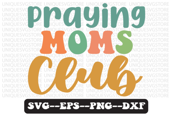 Praying Moms Club Quote Retro SVG Graphics for Crafts