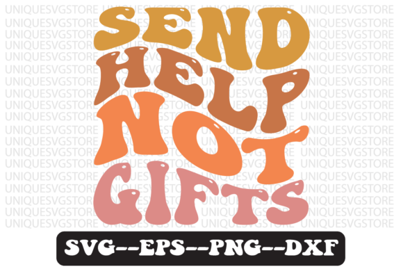 Send Help Not Gifts Retro SVG Graphics for Crafts