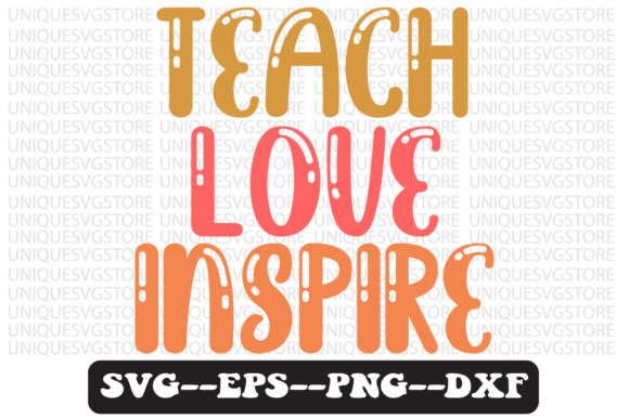 Teach Love Inspire Retro SVG Graphics for Crafts