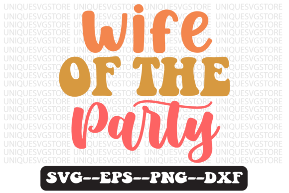 Wife of the Party Retro SVG Graphics for Crafts